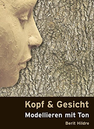 "Kopf und Gesicht: Modellieren mit Ton" Hildre